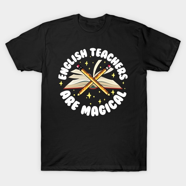 English Teachers Are Magical T-Shirt by thingsandthings